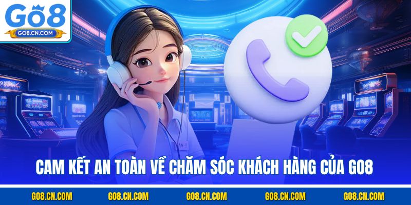 Cam kết an toàn về chăm sóc khách hàng của GO8