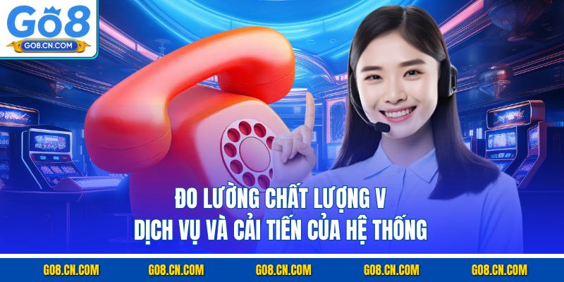 Đo lường chất lượng về dịch vụ và cải tiến của hệ thống