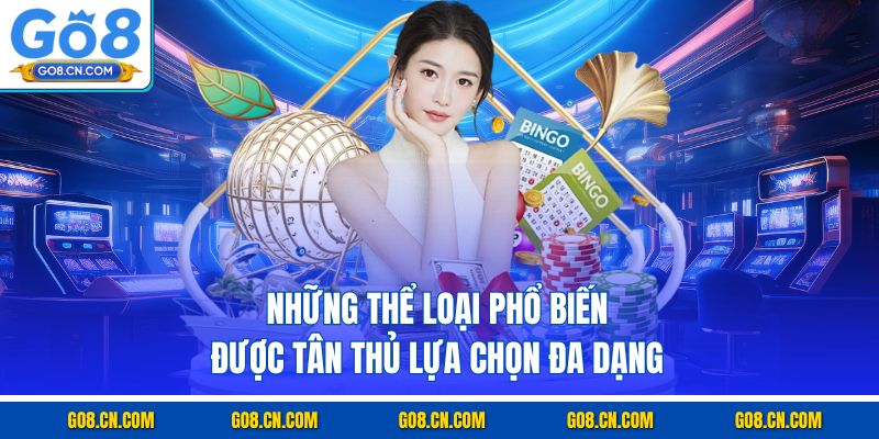 Những thể loại phổ biến được tân thủ lựa chọn đa dạng